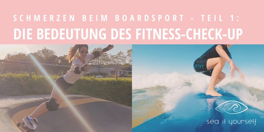 Schmerzen beim Boardsport - Teil 1: Die Bedeutung des Fitness-Check-Up