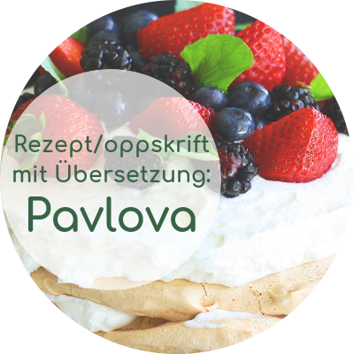 Pavlova: Norwegisches Rezept mit deutscher Übersetzung