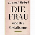 Die Frau und der Sozialismus von August Bebel.