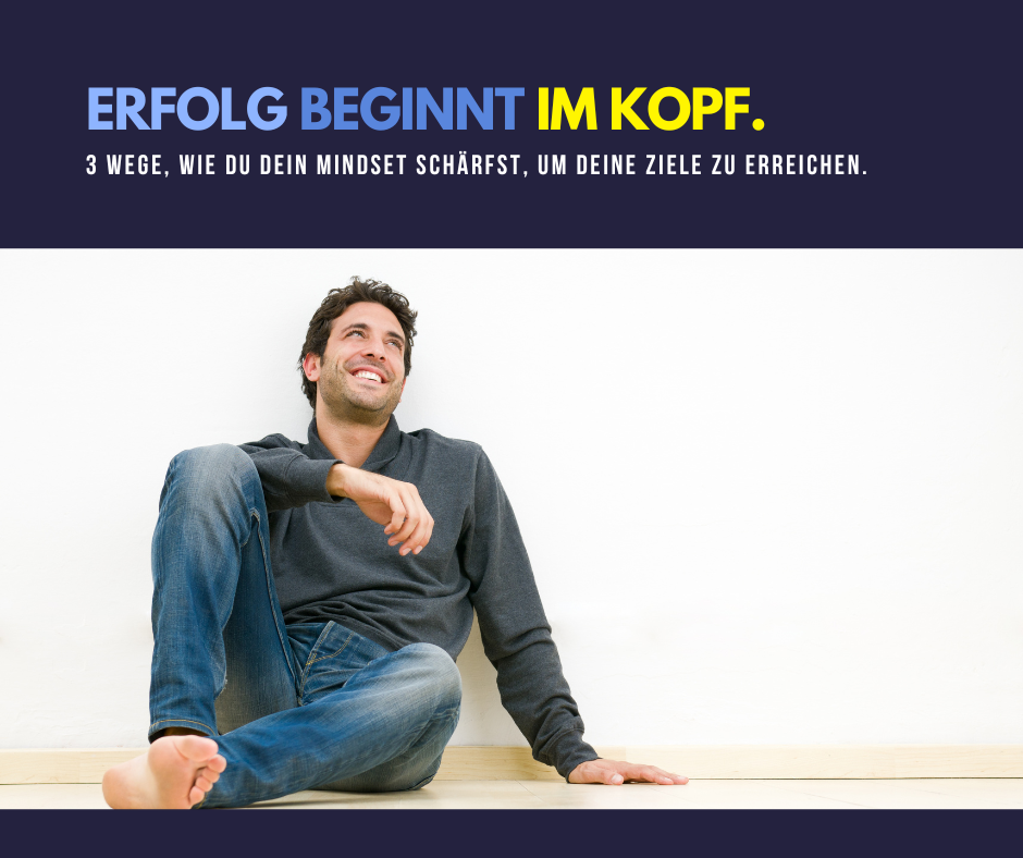 Wie du dein Mindset auf Erfolg trainierst.