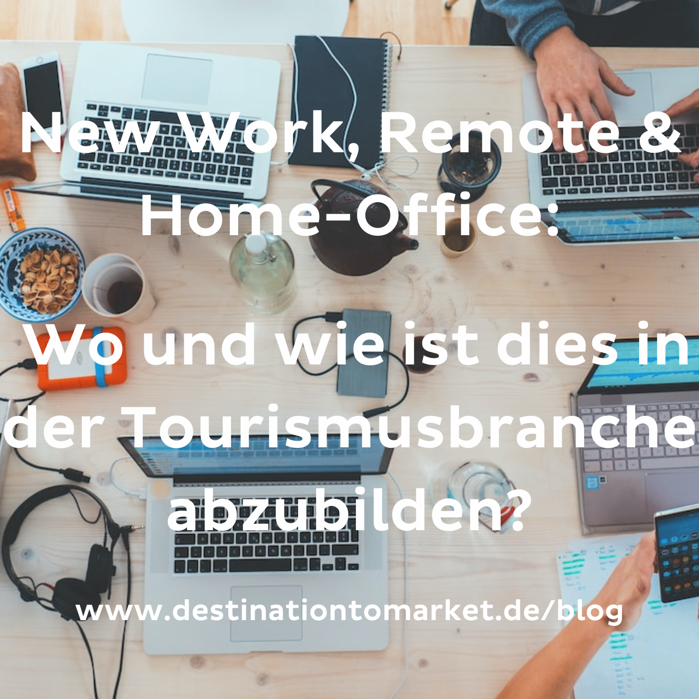 New Work, Remote & Home-Office: Wo und wie ist dies in der Tourismusbranche abzubilden?
