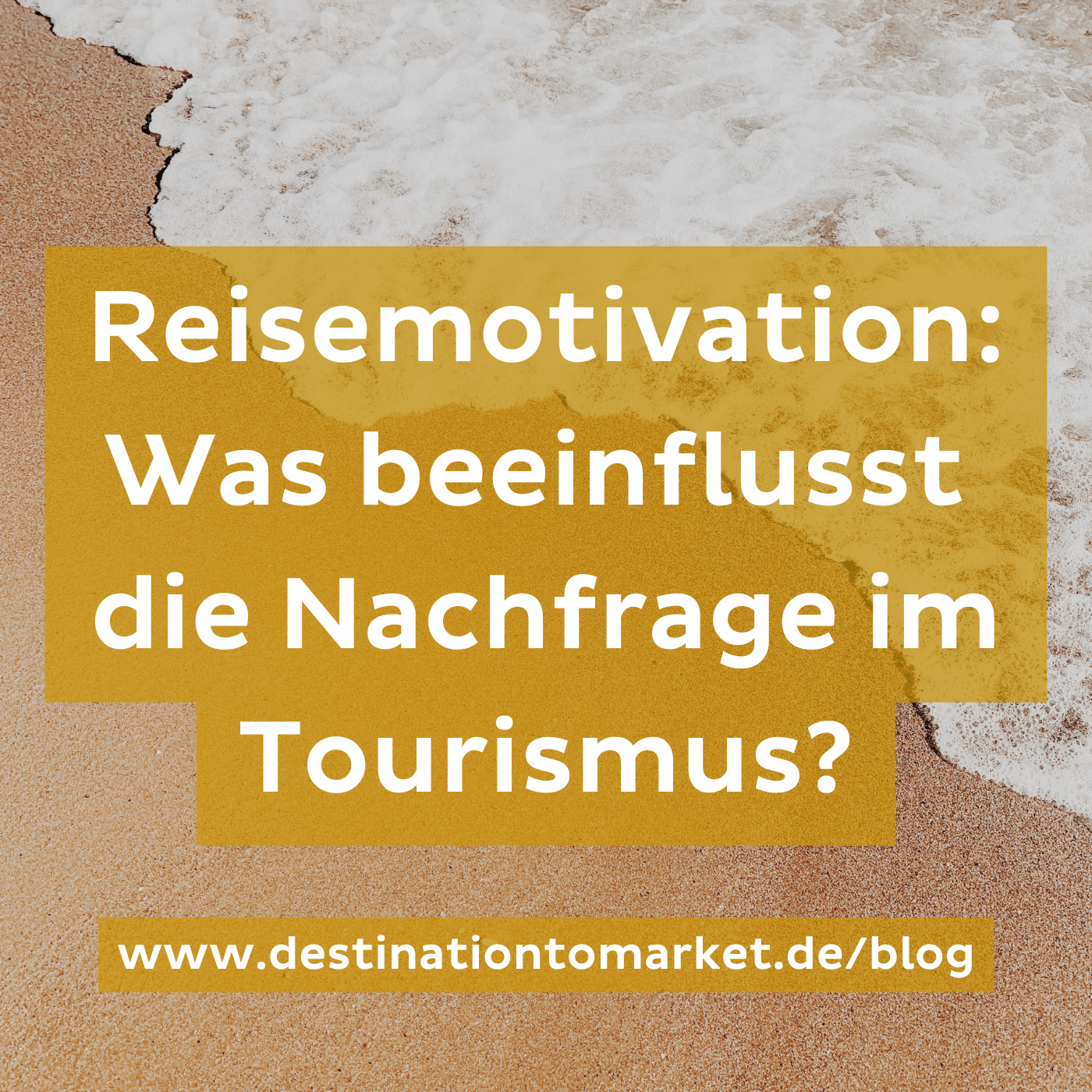 Reisemotivation – was beeinflusst die Nachfrage im Tourismus?