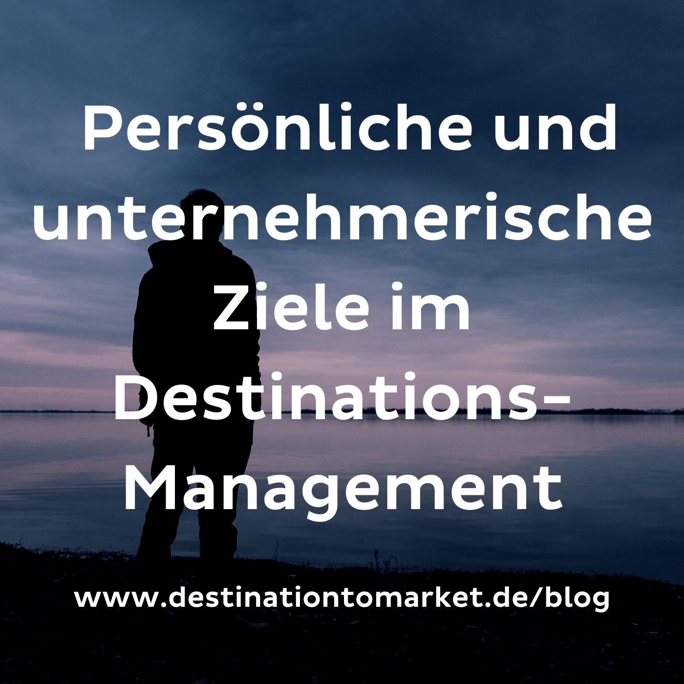 Persönliche und unternehmerische Ziele im Destinationsmanagement