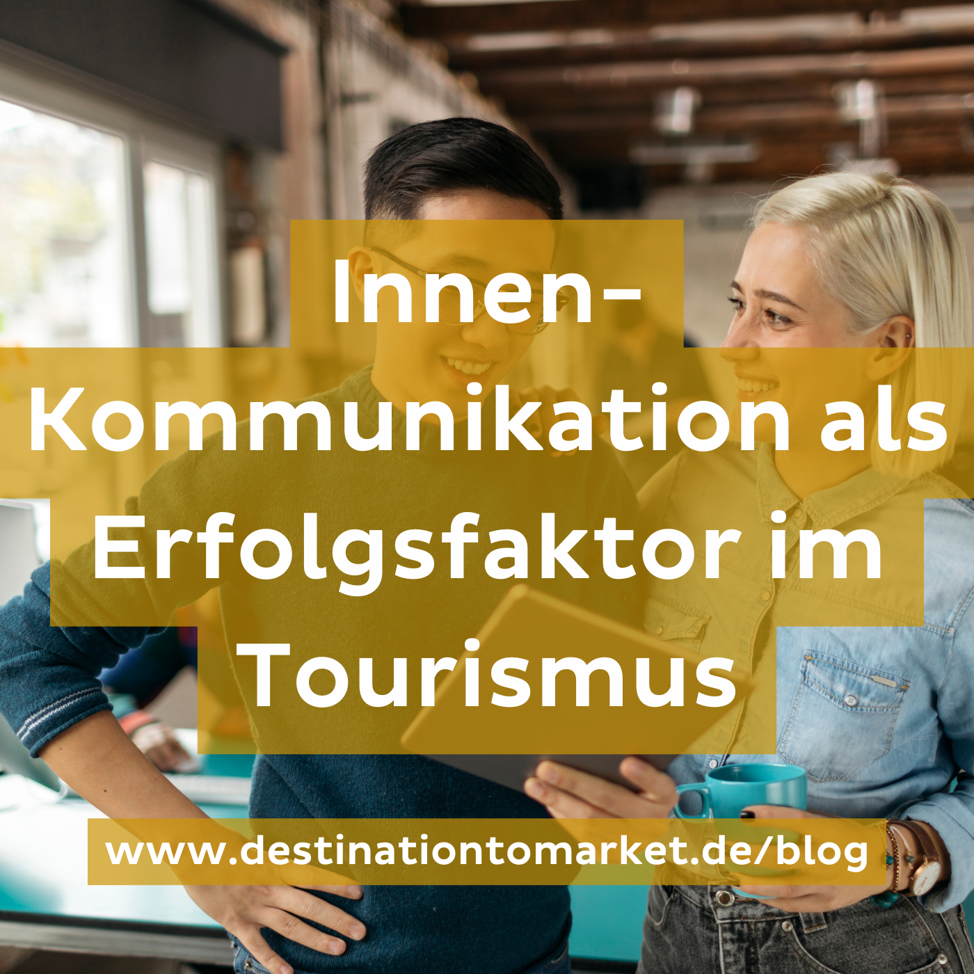 Innenkommunikation als Erfolgsfaktor im Destinationsmanagement