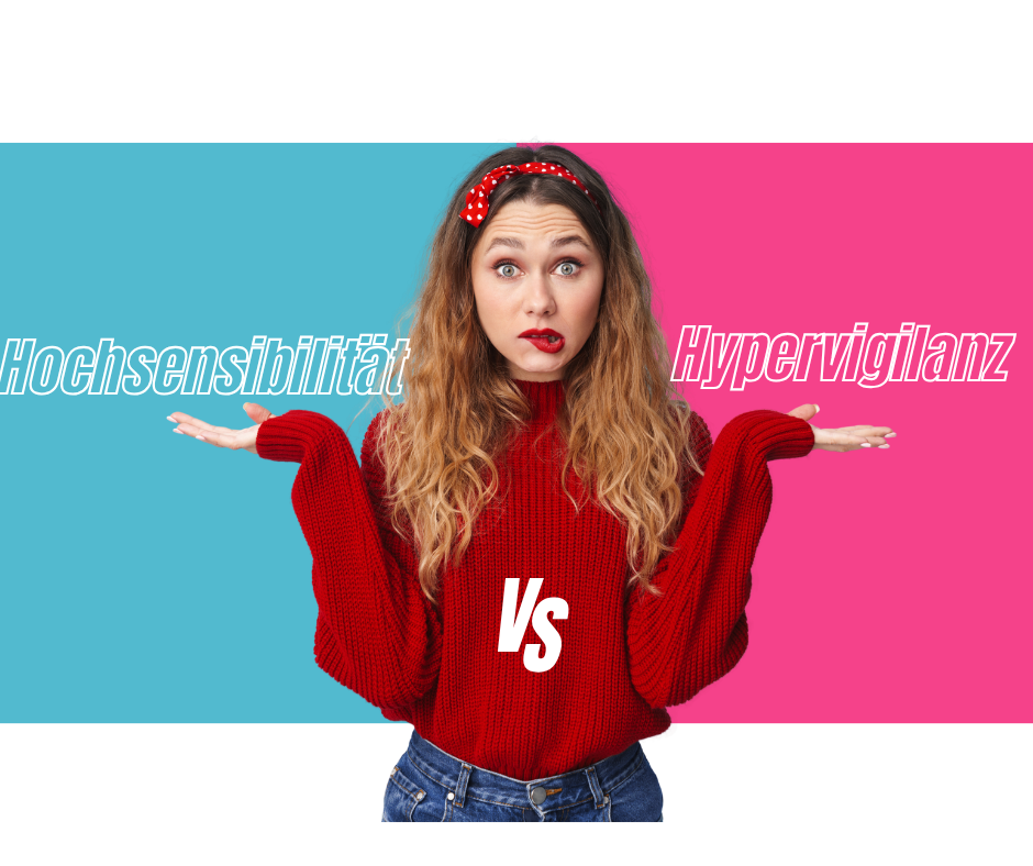 Hochsensibilität versus Hypervigilanz