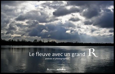 Le fleuve avec un grand R, poésie et photographies