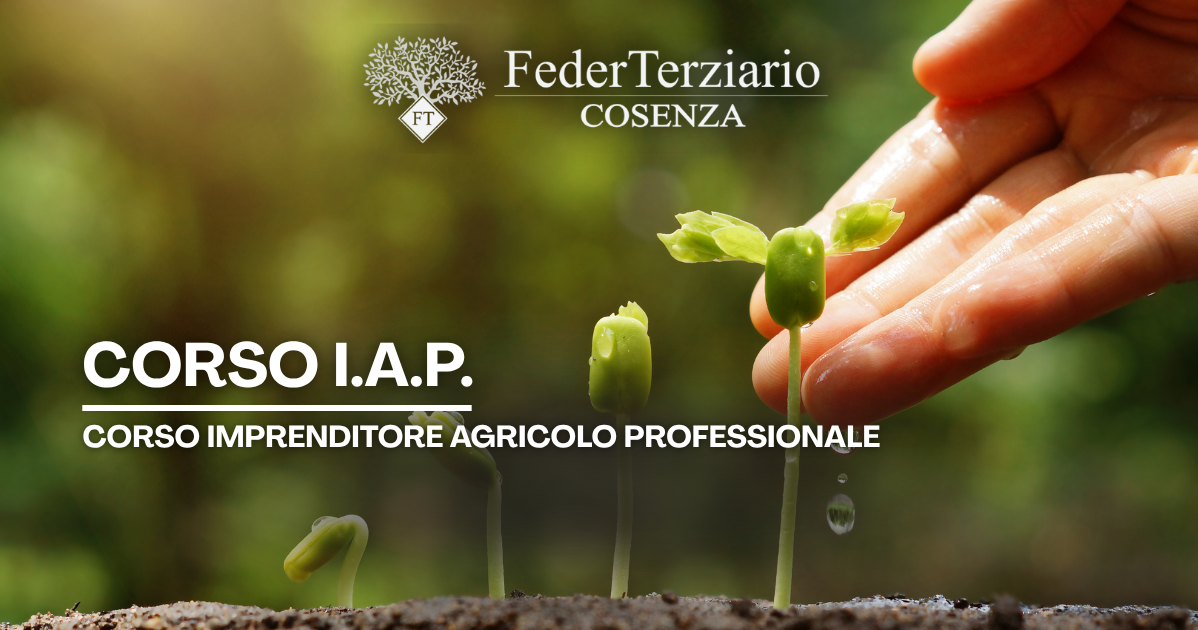 Corso I.A.P.: Diventa Imprenditore Agricolo Professionale con Federterziario Cosenza