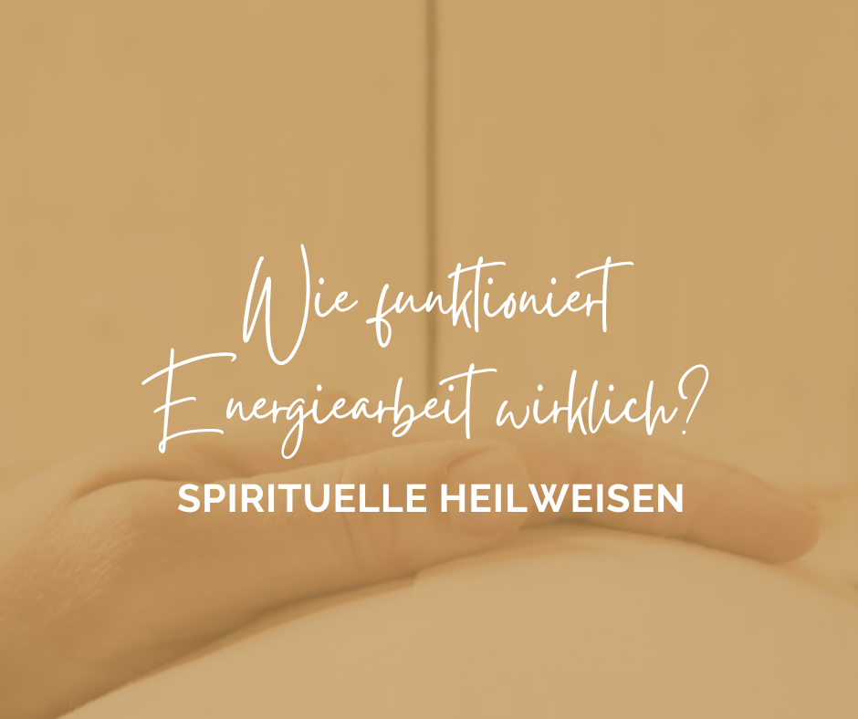 Wie funktioniert Energiearbeit wirklich?