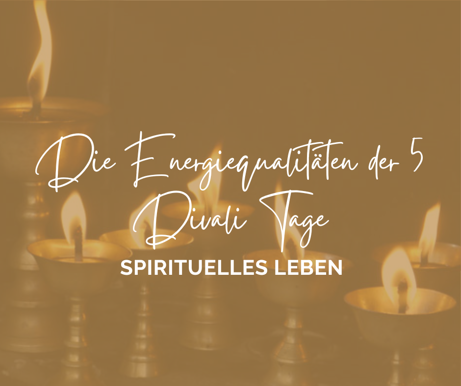 Die Energiequalitäten der 5 Divali Tage