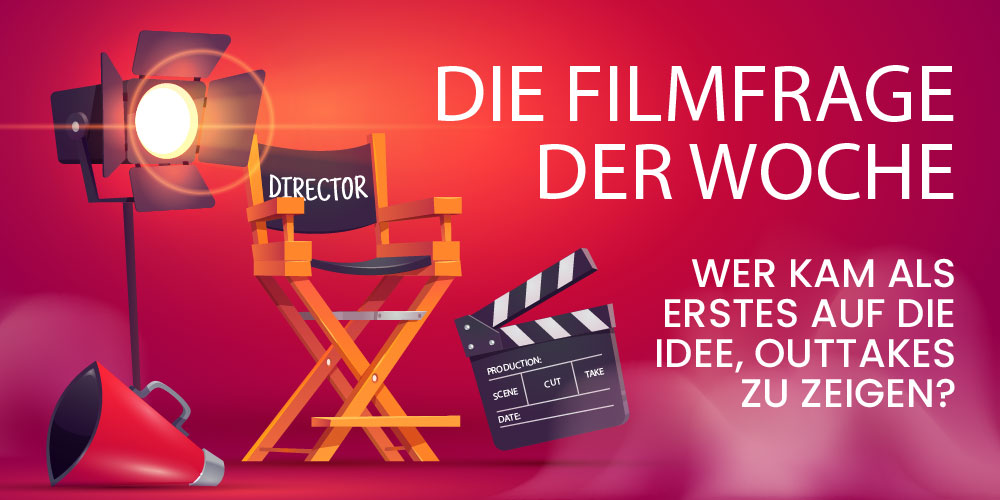 Wer kam als Erstes auf die Idee, Outtakes zu zeigen?