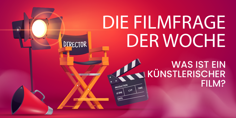 Was ist ein künstlerischer Film?