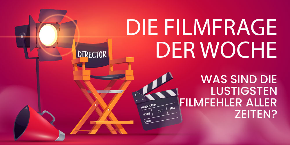 Was sind die lustigsten Filmfehler aller Zeiten?