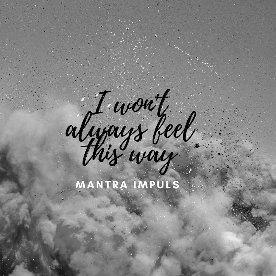 I won´t always feel this way