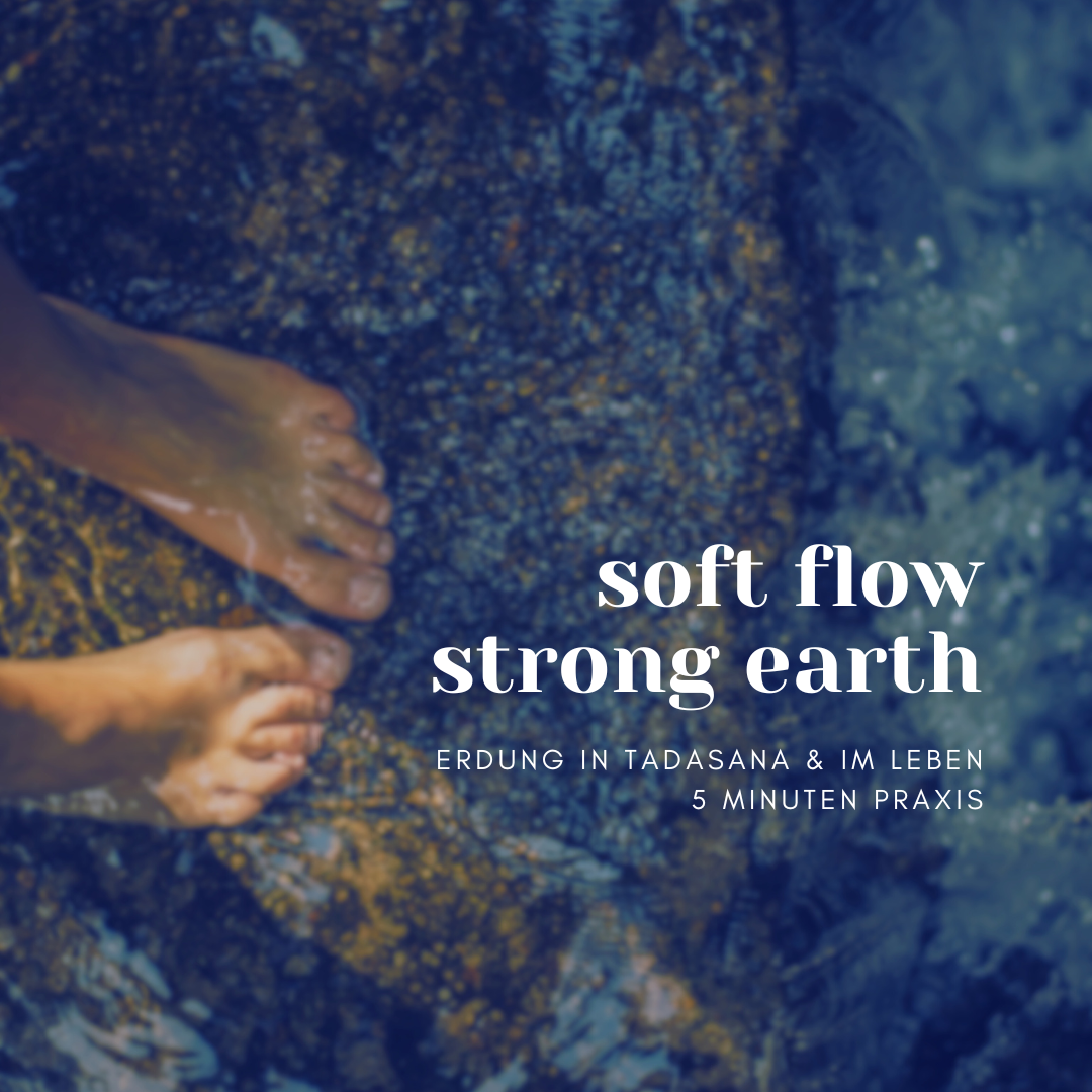 Soft flow. Strong earth. Tadasana Praxis