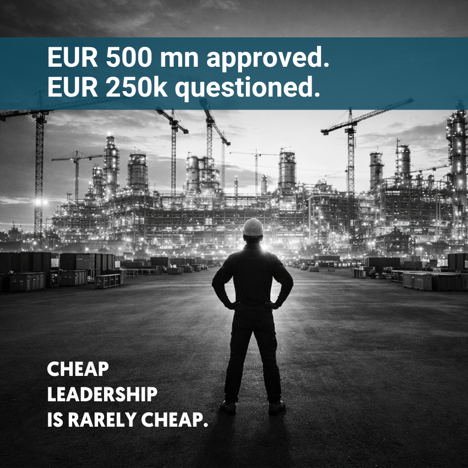 Companies approve EUR 500 mn in CAPEX – and then hesitate on a EUR 250,000 project leader.