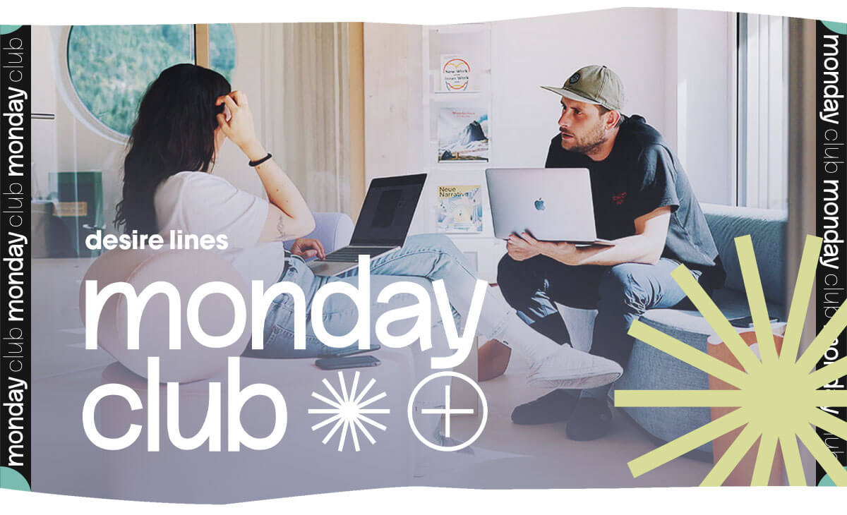desire lines Monday club geht in die zweite Runde