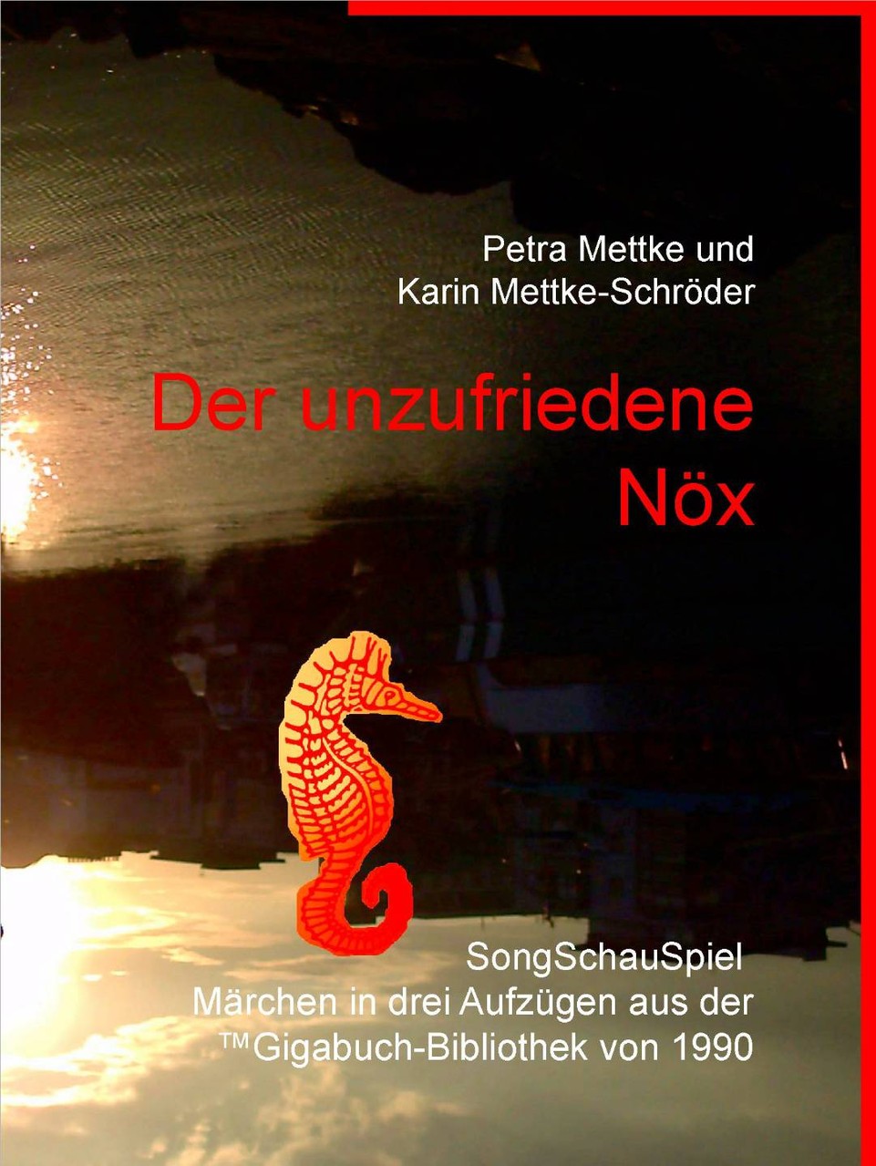 Petra Mettke, Karin Mettke-Schröder/Der unzufriedene Nöx/SongSchauSpiel aus der ™Gigabuch Bibliothek von 1990/e-Short  ISBN 9783734713309