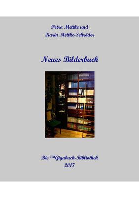 Petra Mettke und Karin Mettke-Schröder/Neues Bilderbuch/™Gigabuch-Bibliothek in Bildern 2018, Seite 003