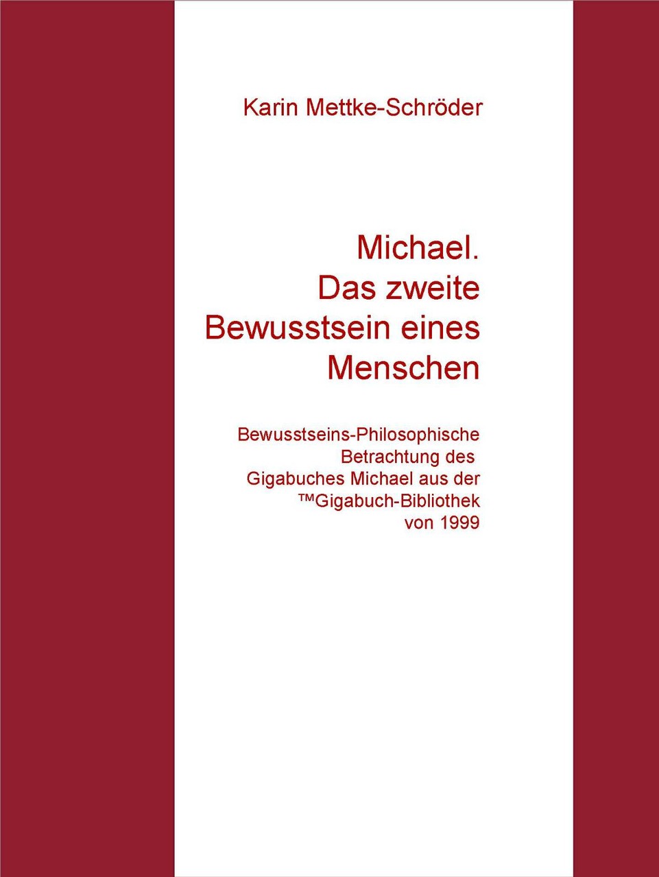 Karin Mettke-Schröder/Michael. Das zweite Bewusstsein/™Gigabuch Bibliothek 1999/e-Short ISBN 9783734712852