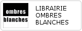 LIBRAIRIE OMBRES BLANCHES