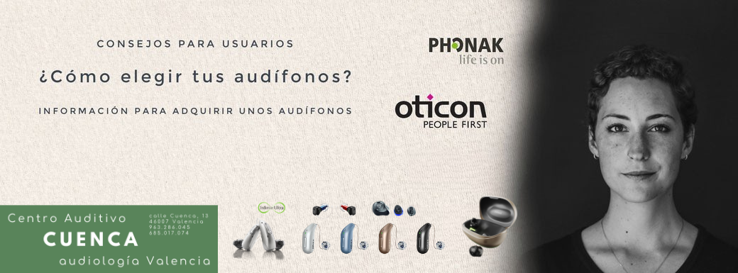 ¿Cómo elegir un audífono? Información para la compra de un audífono. Centro Auditivo Cuenca, Valencia.