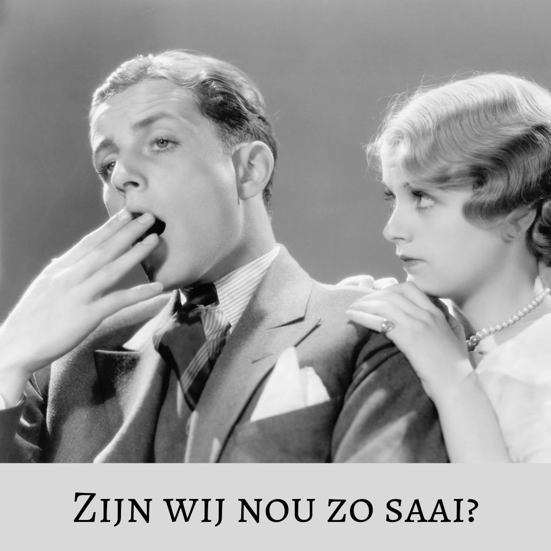 Zijn wij een saai stel...