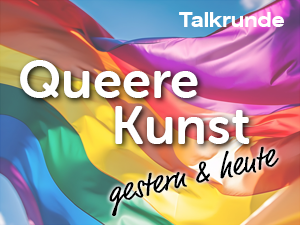 Regenbogenfahne und darüber die Schrift: Queere Kunst - gestern und heute