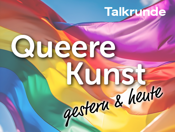 Schriftzug "Talkrunde: Queere Kunst - gestern und heute" auf Regenbogenfahne
