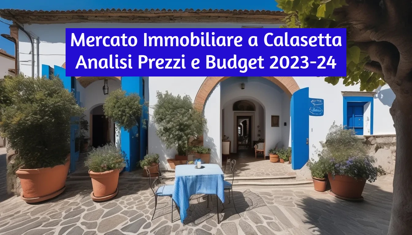 Mercato Immobiliare a Calasetta: Analisi Prezzi e Budget (2023 - 1° Semestre 2024)