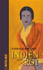 Nathalie Rouanet: Indienrot. Oder: Auslöschen der Lampe im Morgenlicht.