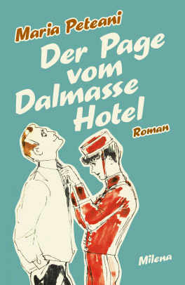 Maria Peteani »Der Page vom Dalmasse Hotel«. Oder: die Frage der Literarizität von Frauenleben.