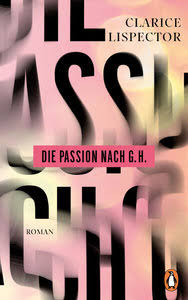 Clarice Lispector: Die Passion nach G. H. Oder: Von Wandzeichnungen, Kakerlaken und dem Salz der Geduld
