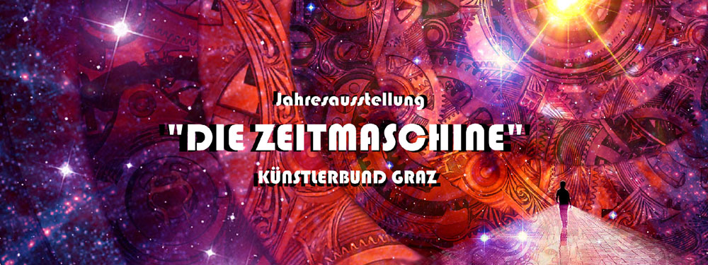"Die Zeitmaschine" - Jahresausstellung mit dem Künstlerbund Graz, Künstlerhaus Graz (Dez./Jan. 2017/18)