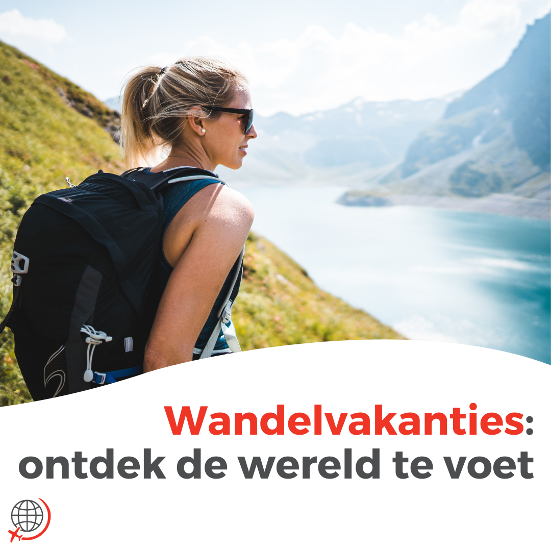 Wandelvakanties: ontdek de wereld te voet