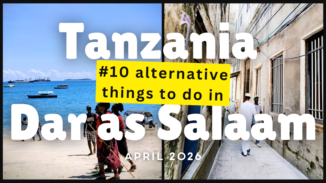My Top 10 Things to Do in Dar es Salaam