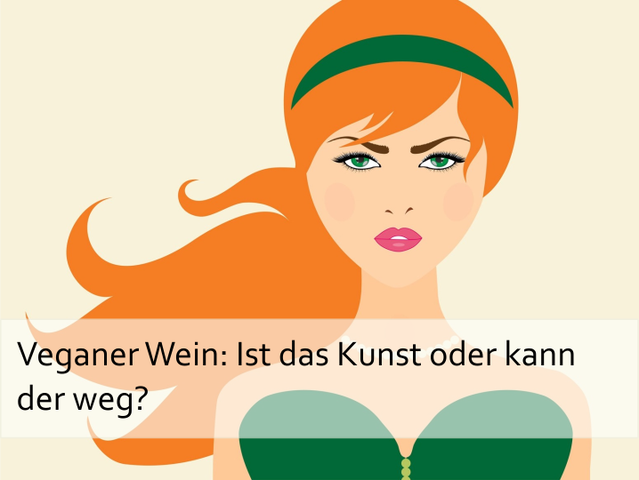 Veganer Wein: Ist das Kusnt oder kann der weg?