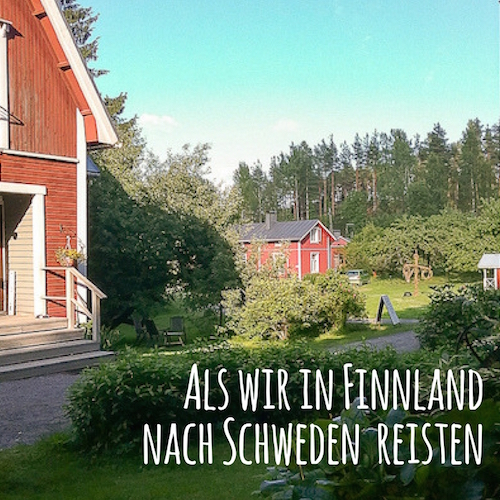 Blogpost: Als wir in Finnland nach Schweden reisten