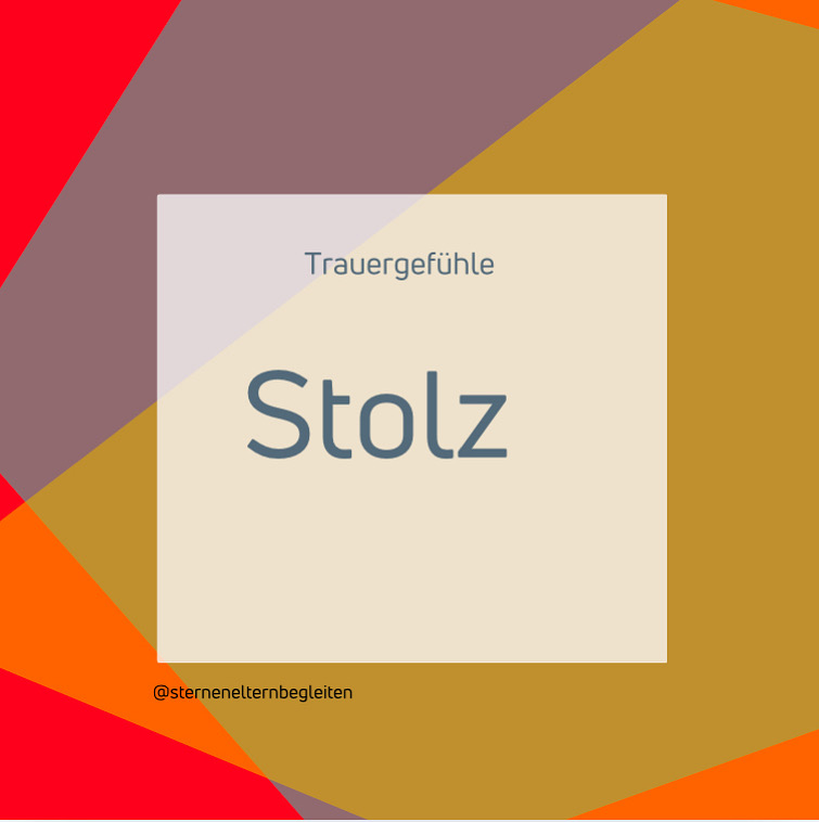 Trauergefühle- Stolz