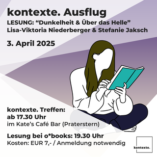 Grafik Ausflug Lesung: kontexte. Treffen: ab 17:30 Uhr im Kate's Cafe Bar / Lesung bei oBooks: 19:30 Uhr, Kosten EUR 7,- / Anmeldung Notwendig. Im Hintergrund hinter dem Text die Grafik einer Frau die ein türkises Buch liest