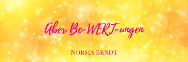 Norma Bendt, Die Energiewandlerin, Bewertungen und was sie in Dir machen, über Bewertungen, Von der Trennung zur Einheit, Blog Spiritualität, Engelenergie