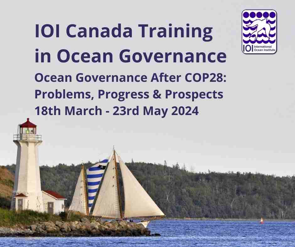 Applications are NOW OPEN for IOI Canada’s next Ocean Governance Training; Online; 18th March - 23rd May 2024