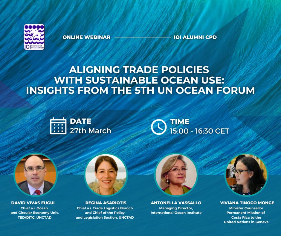 IOI Alumni CPD Webinar: Aligning Trade Policies with Sustainable Ocean Use: Insights from the 5th UN Ocean Forum, 27 March