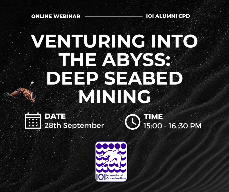 IOI Alumni Continuous Professional Development Webinar Series:  VENTURING INTO THE ABYSS: DEEP SEABED MINING, 28 September 2023