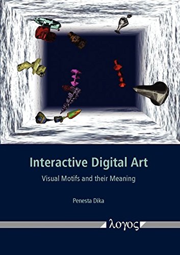 Penesta Dika, Interactive Digital Art. Visual Motifs and their Meaning. Media Art, Virtual Reality, Augmented Reality, Telematic Art, Virtuality, Architecture, Mechatronic Art, Fractals, Media Art History, interactivity, interface