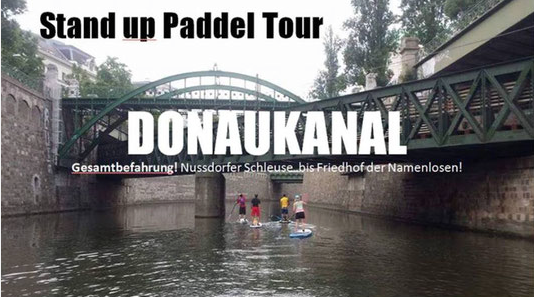 Standuppaddelnin Wien, Sup in Wien, Stand up Paddeln am Donaukanal, die schönsten Sup Touren Österreichs, Stand up Paddel touren Österreich 