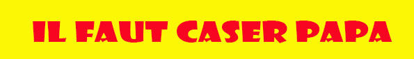 Site de ilfautcaserpapa !