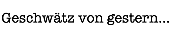 Genug gelabert...