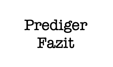 Prediger Fazit