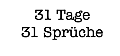 Jeden Tag ein Spruch...