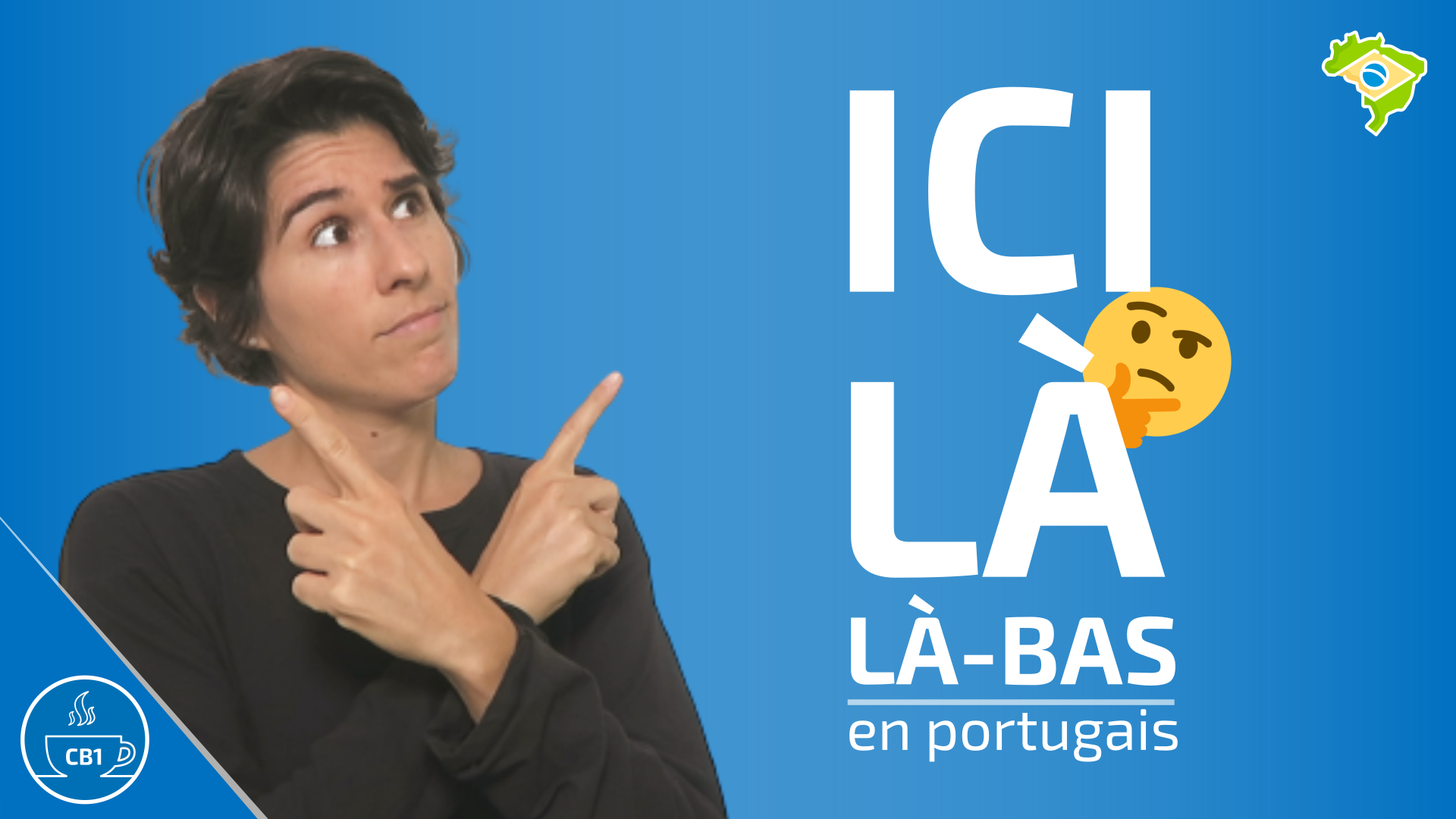 ICI, LÀ et LÀ-BAS en portugais